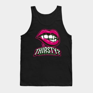 Thirsty? Tank Top